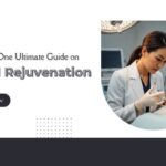 An All-in-One Ultimate Guide on Facial Rejuvenation