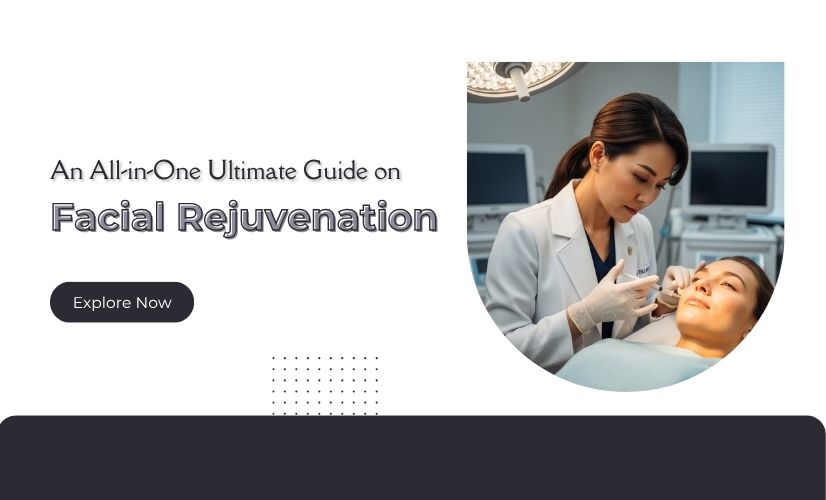 Ultimate Guide on Facial Rejuvenation by Wimbledon Dentist