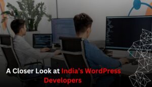 A Closer Look at India’s WordPress Developers