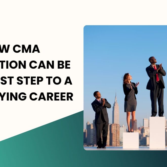 How CMA Foundation Can Be Your First Step to a High-Paying Career