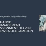 Change Management Assignment Help in Newcastle Lambton