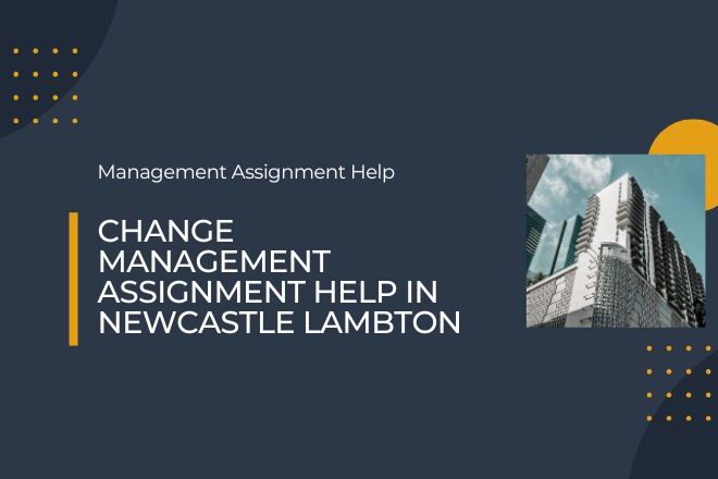Change Management Assignment Help in Newcastle Lambton