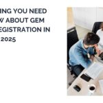 Everything You Need to Know About GeM Portal Registration in 2025