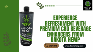 Refreshment with Premium CBD Beverage Enhancers from Dakota Hemp