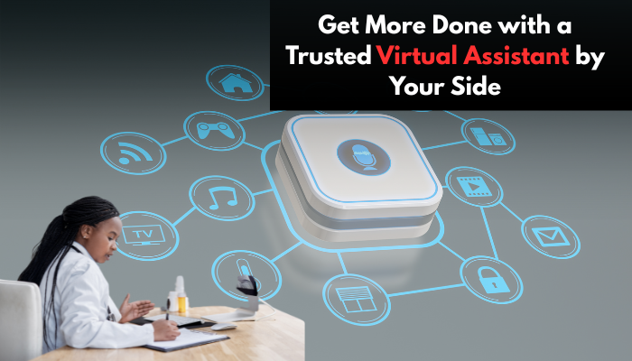 Get More Done with a Trusted Virtual Assistant by Your Side