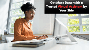 Get More Done with a Trusted Virtual Assistant by Your Side
