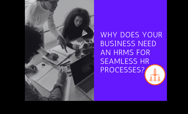 Why Does Your Business Need an HRMS for Seamless HR Processes?