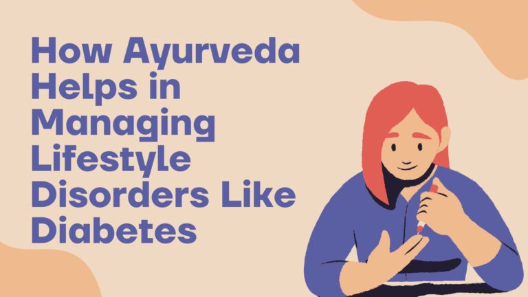 How Ayurveda Helps in Managing Lifestyle Disorders Like Diabetes