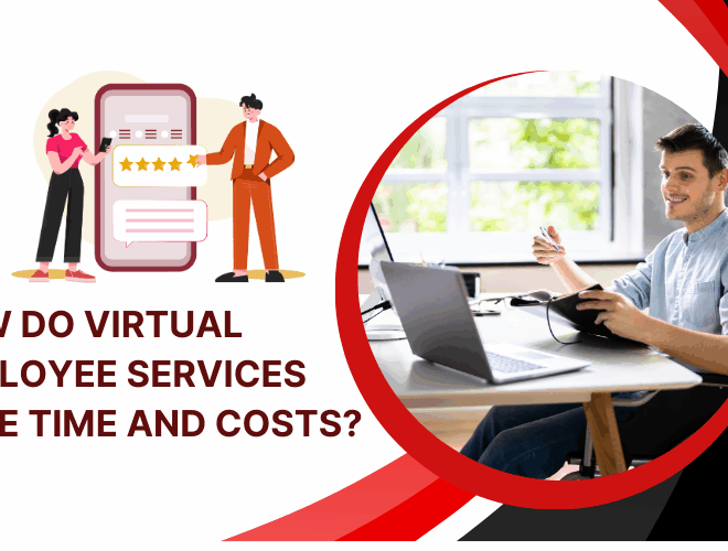 How Do Virtual Employee Services Save Time and Costs?