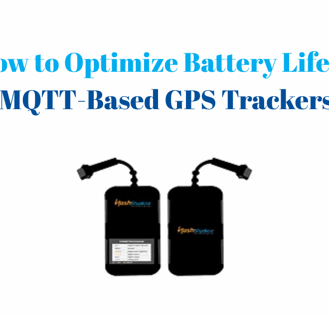 How to Optimize Battery Life in MQTT-Based GPS Trackers