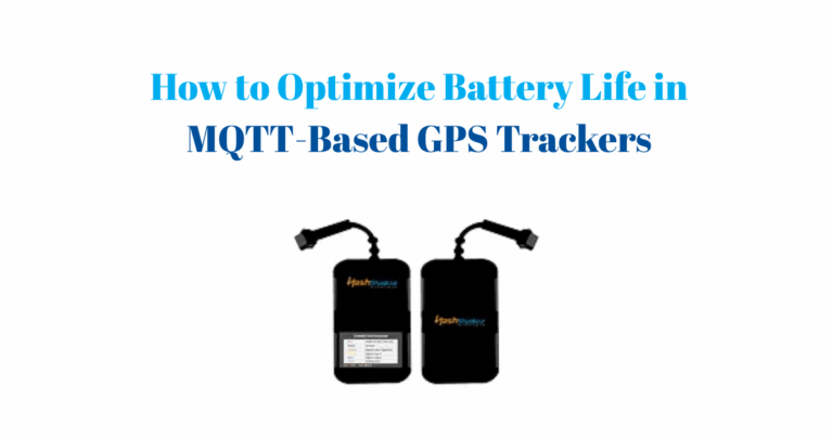 How to Optimize Battery Life in MQTT-Based GPS Trackers