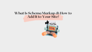 What Is Schema Markup & How to Add It to Your Site?