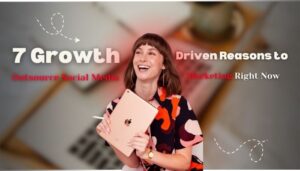 7 Growth-Driven Reasons to Outsource Social Media Marketing Right Now