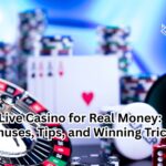 Live Casino for Real Money: Bonuses, Tips, and Winning Tricks