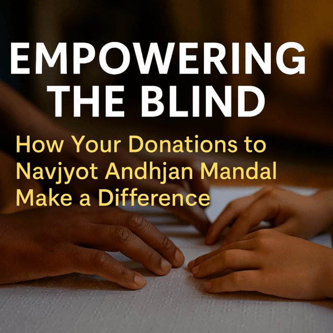 Empowering the Blind: How Your Donations to Navjyot Make a Difference