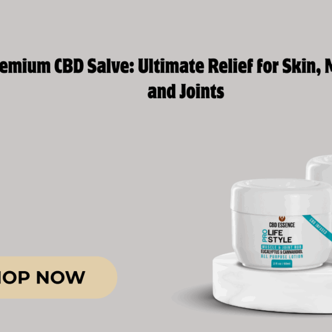 Premium CBD Salve: Ultimate Relief for Skin, Muscles, and Joints