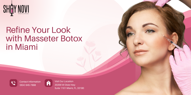 Refine Your Look with Masseter Botox in Miami