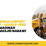 Reliable Madinah Airport Taxi -Free Rides from Madinah Airport to Masjid Nabawi
