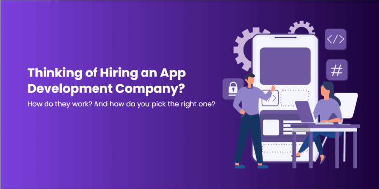 Thinking of Hiring an App Development Company? Here’s What They Actually Do