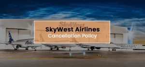 SkyWest Airlines Cancellation Policy | AirCancellation | +1-888-826-0067