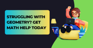 Struggling with Geometry? Get Math Help Today