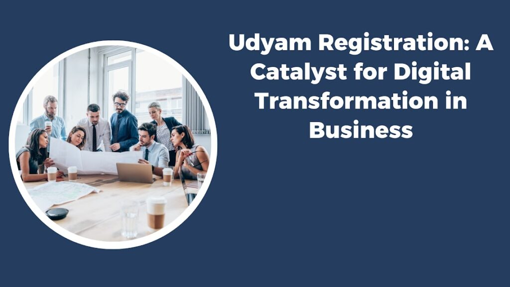 Udyam Registration A Catalyst for Digital Transformation in Business