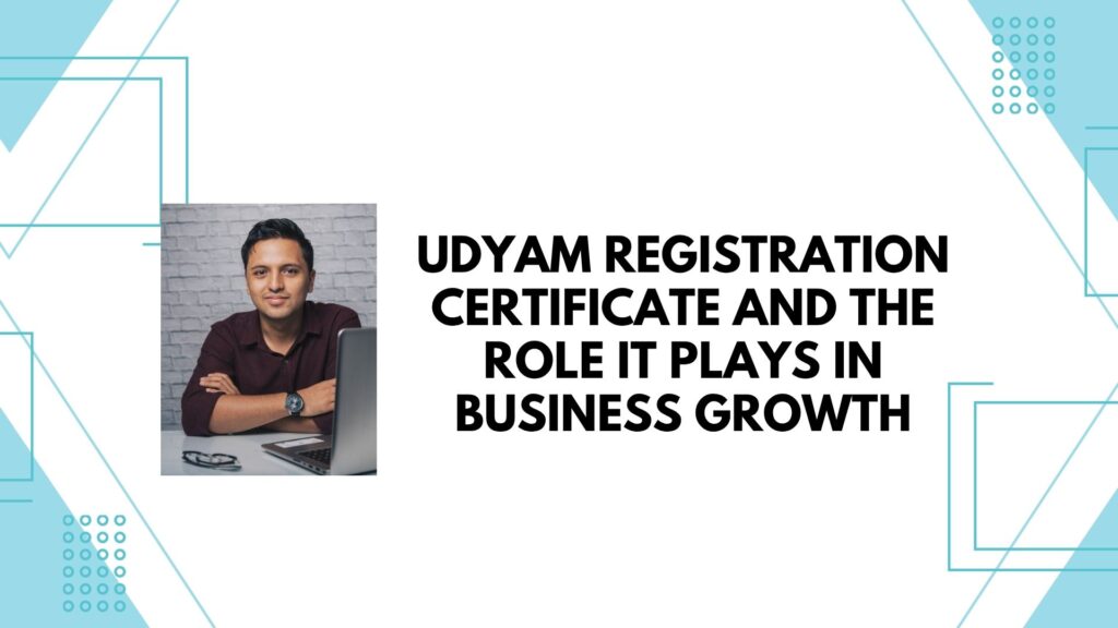 Udyam Registration Certificate and the role it plays in business growth