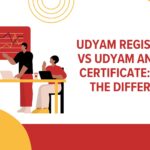 Udyam Registration vs Udyam Annexure Certificate: What’s the difference?