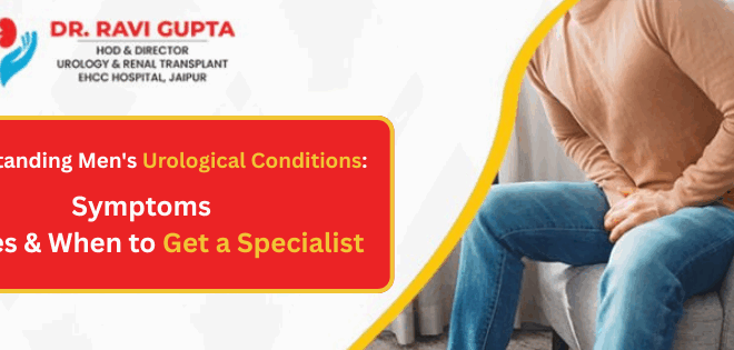 Understanding Men’s Urological Conditions: Symptoms, Causes & Specialist