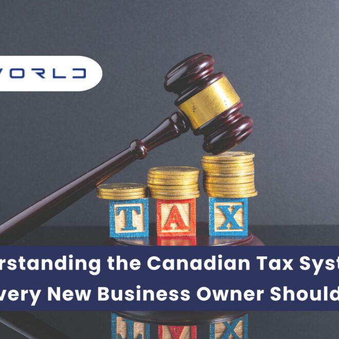Understanding the Canadian Tax System: What New Business Owner Should Know