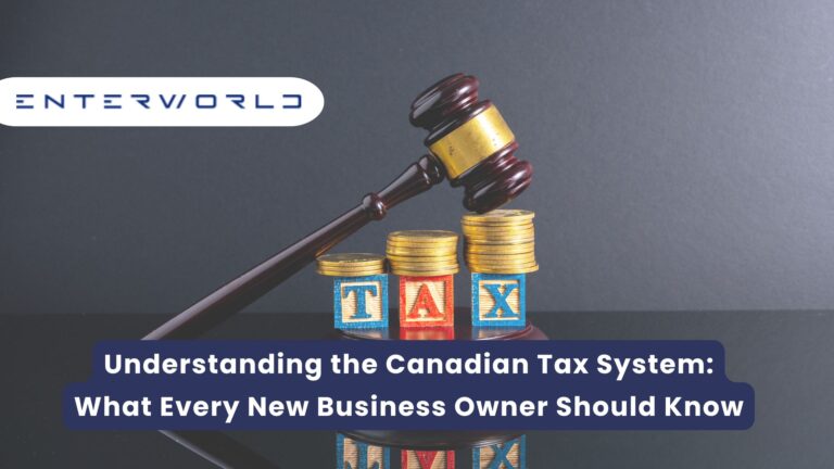 Understanding the Canadian Tax System: What New Business Owner Should Know