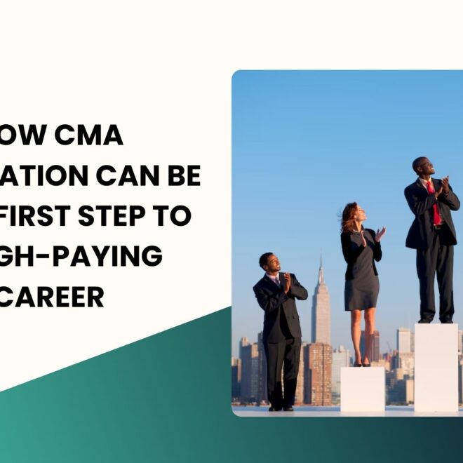 How CMA Foundation Can Be Your First Step to a High-Paying Career