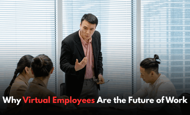 Why Virtual Employees Are the Future of Work