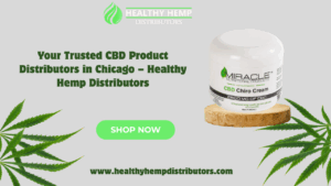 Your Trusted CBD Product Distributors in Chicago – Healthy Hemp Distributors