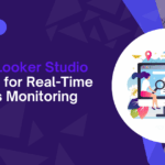 Google Looker Studio Services for Real-Time Business Monitoring