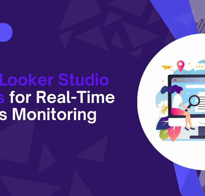 Google Looker Studio Services for Real-Time Business Monitoring