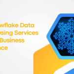 How Snowflake Data Warehousing Services Improve Business Intelligence