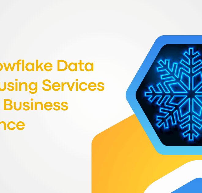 How Snowflake Data Warehousing Services Improve Business Intelligence