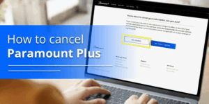How To Cancel Paramount Plus: A Simple Guide