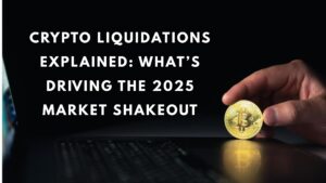 Crypto Liquidations Explained: What’s Driving the 2025 Market Shakeout