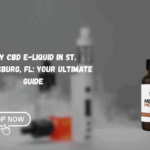 Buy CBD E-Liquid in St. Petersburg, FL: Your Ultimate Guide