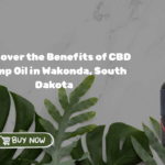 Discover the Benefits of CBD Hemp Oil in Wakonda, South Dakota