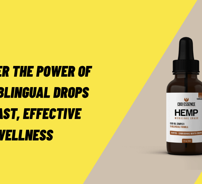 Discover the Power of CBD Sublingual Drops for Fast, Effective Wellness