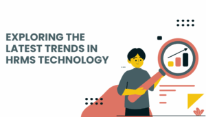 Exploring the Latest Trends in HRMS Technology