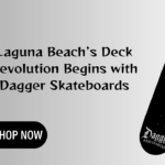 Laguna Beach’s Deck Revolution Begins with Dagger Skateboards