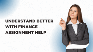 Understand Better With Finance Assignment Help