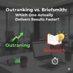 Outranking vs Briefsmith: Accuracy, Speed & Workflow Compared