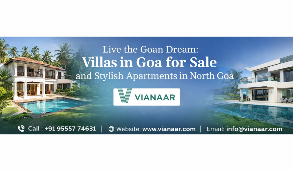 Live the Goan Dream: Villas in Goa for Sale and Stylish Apartments in North Goa